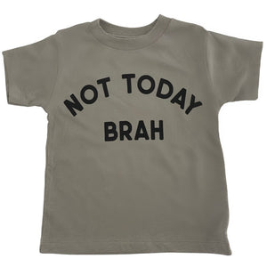 Not Today Brah Tee - Keiki